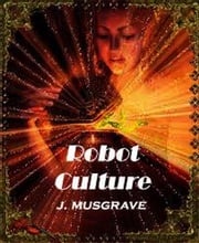 Robot Culture James Musgrave