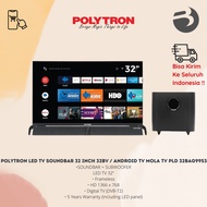 POLYTRON ANDROID LED TV SOUNDBAR 32 inch 32BV / ANDROID TV MOLA TV PLD 32BAG9953