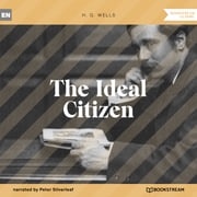 The Ideal Citizen (Unabridged) H. G. Wells