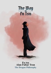 The Way of Fu Tsu Alan Fubar Tran
