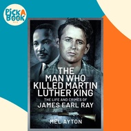 [100% Original Books] - The Man Who Killed Martin Luther King - The Life and Cr by Mel Ayton (UK edi
