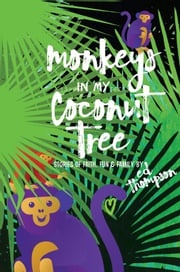Monkeys in My Coconut Tree Ed Thompson