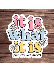 1PC It Is What It Is And It's Not Great Sticker, Sadcore Daisy Aesthetic Vinyl Decal For Laptop, Wat