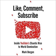 [Audible and ebook in CD's] Like, Comment, Subscribe How YouTube Conquered the World