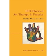 [100% Original Books] - DBT-Informed Art Therapy in Practice - Skillful Me by Susan M. Clark (UK edi