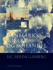 Danmarks søfart og søhandel. Bind 1 H. C. Bering. Liisberg