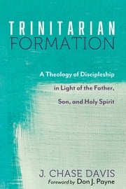 Trinitarian Formation J. Chase Davis