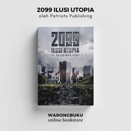 Patriots Publishing - 2099: Ilusi Utopia by Sri Rahayu Mohd Yusop (2022) | novel fiksyen
