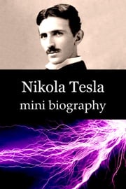 Nikola Tesla Mini Biography eBios