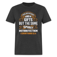 There Are Different Kinds Of Gifts T-Shirt (1 Corinthians 12:4)