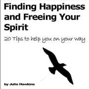 Finding Happiness and Freeing Your Spirit Julie Hawkins