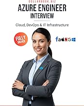 Azure Engineer Interview: Crack Your Next Job with 100+ Frequently Asked Questions - Fully Solved (C