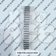 CON CONNECTOR PCB LCD CONNECTOR A5 A9 2020 / A12 / A15 / A15S / A16E / A16K / A31 A32 A33 2020 / A35