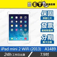 ET手機倉庫【福利品 Apple iPad mini 2 WiFi】A1489（16GB 32GB 64GB）附發票