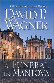 A Funeral in Mantova David P. Wagner