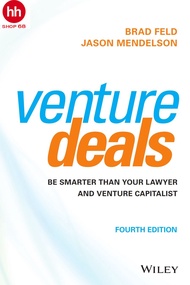 Venture Deals: Be Smarter Than Your Lawyer and Venture Capitalist 4th
