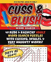 Cuss & Blush Word Search: 40 Rude & Raunchy Adult Word Search Puzzles With Cussing, Insults, & Very