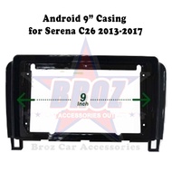 9  inches Car Android  Player Casing Serena C26 2013 - 2017