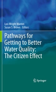 Pathways for Getting to Better Water Quality: The Citizen Effect Lois Wright Morton