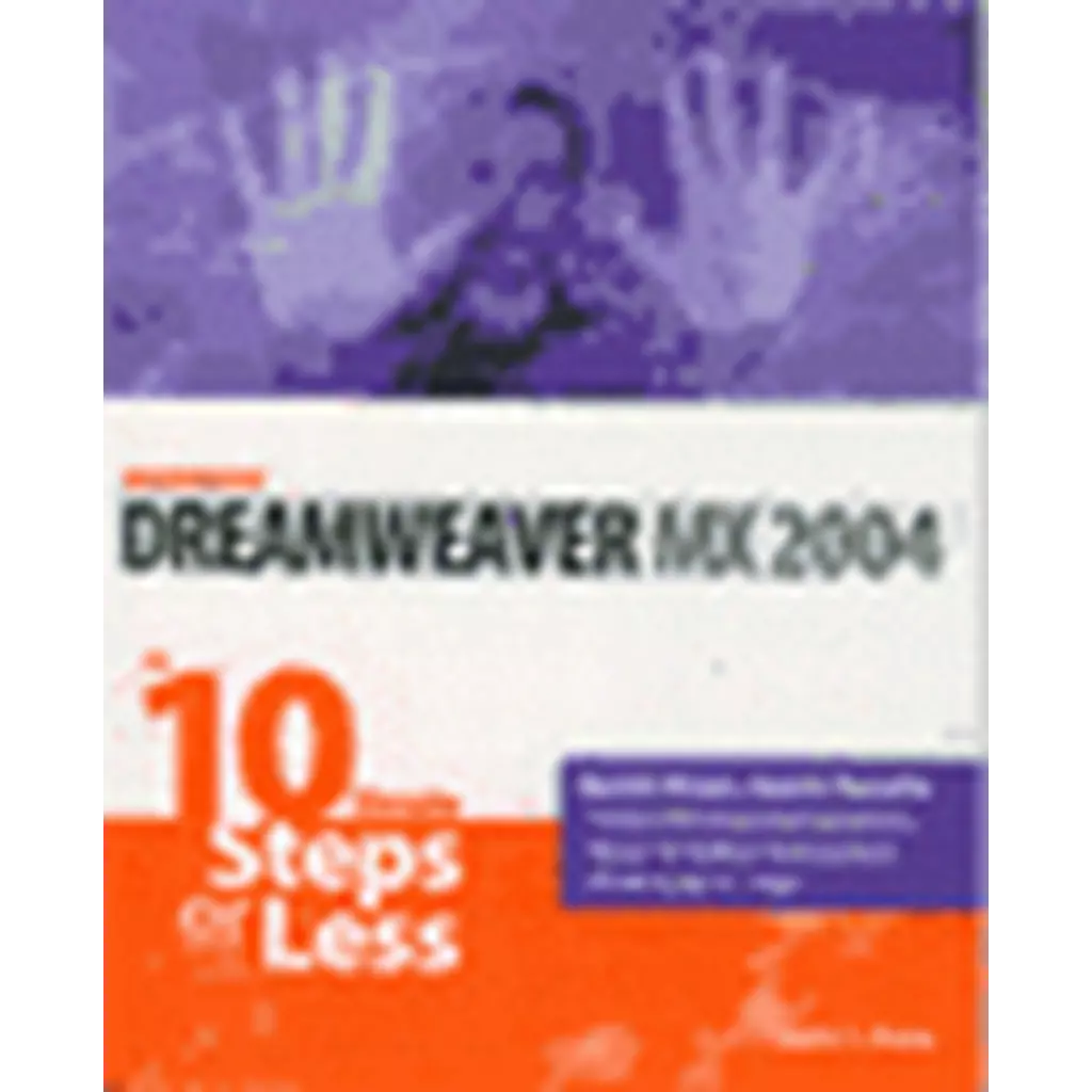 Dreamweaver MX 2004 in 10 Simple Steps or Less