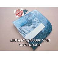 MIDEA SEMI AUTO WASHER SPIN COVER/SPIN DOOR MSW-6008P/7118P/8008P