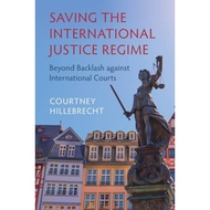 [100% Original Books] - Saving the International Justice Regime - Be by Courtney Hillebrecht (UK edi