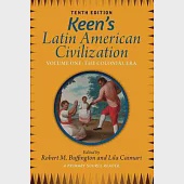 Keen’s Latin American Civilization, Volume 1: A Primary Source Reader, Volume One: The Colonial Era
