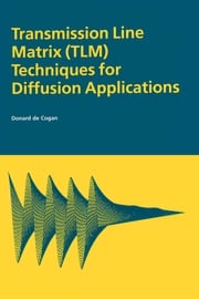 Transmission Line Matrix (TLM) Techniques for Diffusion Applications Donard deCogan