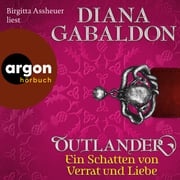 Outlander - Ein Schatten von Verrat und Liebe - Die Outlander-Saga, Band 8 (Ungekürzte Lesung) Diana Gabaldon