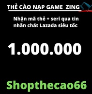 Thẻ cào zing 1.000.000 Nhận mã + seri  SIÊU TỐC ( về tin nhắn chát lazada )