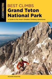 Best Climbs Grand Teton National Park Richard Rossiter