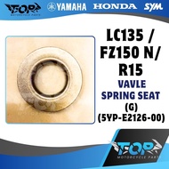 LC135 / FZ150 N / R15 VAVLE SPRING SEAT (G) (5YP-E2126-00)