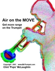 Air on the Move. Get More Range on the Trumpet Clint McLaughlin