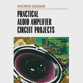 Practical Audio Amplifier Circuit Projects