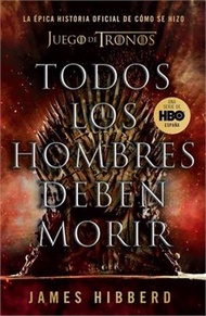 Todos Los Hombres Deben Morir: La Épica Historia Oficial de Cómo Se Hizo Juego de Tronos / Fire Cann