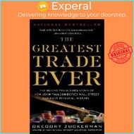 The Greatest Trade Ever : The Behind-the-Scenes Story of How John Paulson D by Gregory Zuckerman (US edition, paperback)