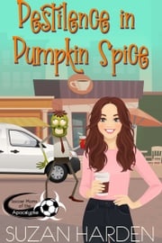 Pestilence in Pumpkin Spice Suzan Harden