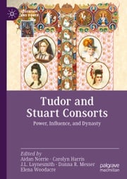 Tudor and Stuart Consorts Aidan Norrie