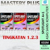 BUKU RUJUKAN PT3 : SPOTLIGHT A+1 ASAS SAINS KOMPUTER TINGKATAN 1,2,3 KSSM PENERBIT PAN ASIA