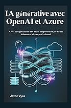 IA générative avec OpenAI et Azure: Créez des applications d'IA prêtes à la production, du niveau dé