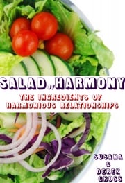 Salad of Harmony: The Ingredients of Harmonious Relationships Susana Gross