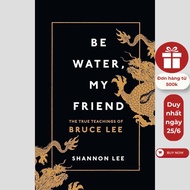 English book - Be Water, My Friend : The True Teachings of Bruce Lee
