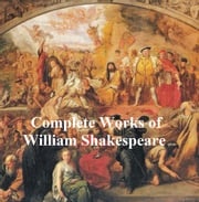 Shakespeare's Works: 37 plays, plus poetry, with line numbers William Shakespeare