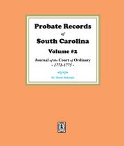 Probate Records of South Carolina, Volume #2. The Journal of the Court of Ordinary, 1771-1775. Brent Holcomb