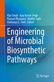 Engineering of Microbial Biosynthetic Pathways Vijai Singh