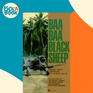 Baa Baa Black Sheep : The True Story of the "Bad Boy" Hero of the Pacific T by Gregory Boyington (US