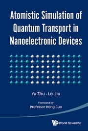 Atomistic Simulation Of Quantum Transport In Nanoelectronic Devices (With Cd-rom) Yu Zhu
