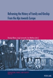 Reframing the History of Family and Kinship: From the Alps towards Europe Michel Oris