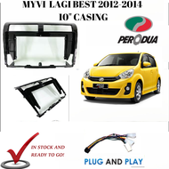 Perodua Myvi Lagi Best 2012-2014 10 inch Android Car Player Casing