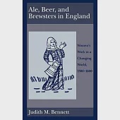 Ale, Beer and Brewsters in England: Women’s Work in a Changing World, 1300-1600